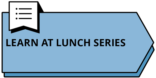 Learn at Lunch Series
